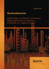 Musikwettbewerbe: Möglichkeiten und Grenzen musikalischer Begabungsfindung und -förderung am Beispiel von 'Jugend musiziert'