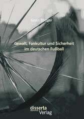 Gewalt, Fankultur und Sicherheit im deutschen Fußball