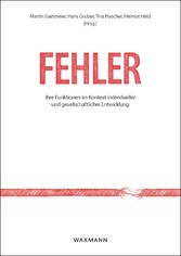 Fehler: Ihre Funktionen im Kontext individueller und gesellschaftlicher Entwicklung Errors: Their Functions in Context of Individual and Societal Development