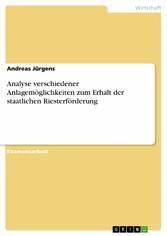 Analyse verschiedener Anlagemöglichkeiten zum Erhalt der staatlichen Riesterförderung