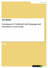 Greenpeace's Unfriend Coal Campaign and Facebook. A Case Study