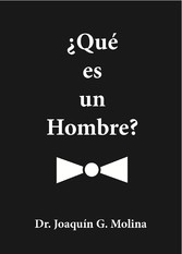 ¿QUE ES UN HOMBRE?