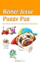 Puggy Pug: Ein Mops und seine wundersamen Abenteuer