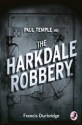 Paul Temple and the Harkdale Robbery (A Paul Temple Mystery)