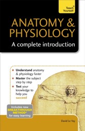 Anatomy & Physiology: A Complete Introduction: Teach Yourself