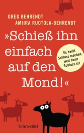 'Schieß ihn einfach auf den Mond!'