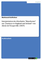 Interpretation  des Abschnitts 'Manchester' aus 'Journeys to England and Ireland' von Alexis de  Tocqueville (1835)