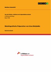 Metallografische Präparation von Uran-Molybdän