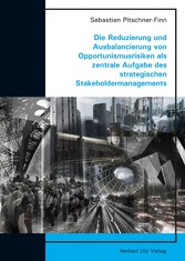 Die Reduzierung und Ausbalancierung von Opportunismusrisiken als zentrale Aufgabe des strategischen Stakeholdermanagements