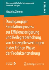 Durchgängiger Simulationsprozess zur Effizienzsteigerung und Reifegraderhöhung von Konzeptbewertungen in der Frühen Phase der Produktentstehung