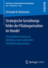 Strategische Gestaltungsfelder der Filialorganisation im Handel