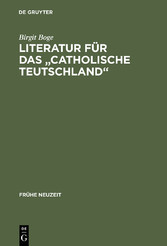 Literatur für das 'Catholische Teutschland'