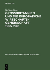 Großbritannien und die Europäische Wirtschaftsgemeinschaft 1955-1961