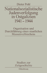 Nationalsozialistische Judenverfolgung in Ostgalizien 1941-1944