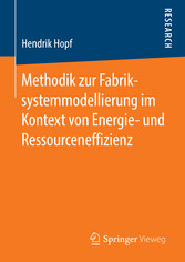 Methodik zur Fabriksystemmodellierung im Kontext von Energie- und Ressourceneffizienz