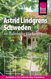 Reise Know-How Reiseführer Astrid Lindgrens Schweden - von Bullerbü zur Villa Kunterbunt