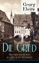 Die Gred - Historischer Roman aus dem alten Nürnberg