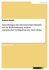 Auswirkungen des internationalen Handels auf die Welternährung. Analyse europäischer Geflügelexporte nach Afrika