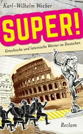 Super! Griechische und lateinische Wörter im Deutschen