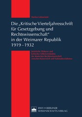 Die 'Kritische Vierteljahresschrift für Gesetzgebung und Rechtswissenschaft' in der Weimarer Republik 1919 - 1932