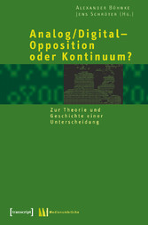 Analog/Digital - Opposition oder Kontinuum?