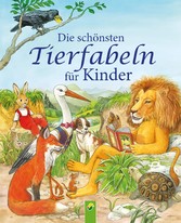 Die schönsten Tierfabeln für Kinder