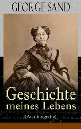 George Sand: Geschichte meines Lebens (Autobiografie)