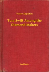 Tom Swift Among the Diamond Makers