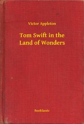 Tom Swift in the Land of Wonders