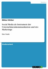 Social Media als Instrument der Unternehmenskommunikation und des Marketings