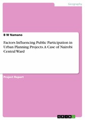 Factors Influencing Public Participation in Urban Planning Projects. A Case of Nairobi Central Ward