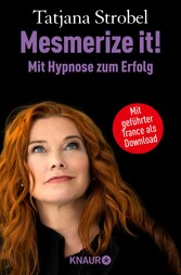 Mesmerize it! Mit Hypnose zum Erfolg