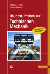 Übungsaufgaben zur Technischen Mechanik