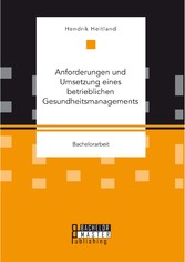 Anforderungen und Umsetzung eines betrieblichen Gesundheitsmanagements