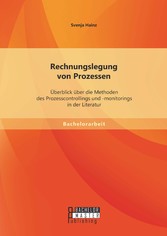 Rechnungslegung von Prozessen: Überblick über die Methoden des Prozesscontrollings und -monitorings in der Literatur