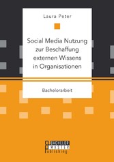 Social Media Nutzung zur Beschaffung externen Wissens in Organisationen