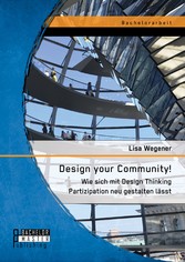 Design your Community! Wie sich mit Design Thinking Partizipation neu gestalten lässt