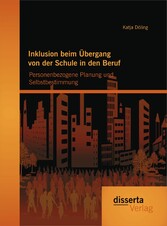 Inklusion beim Übergang von der Schule in den Beruf: Personenbezogene Planung und Selbstbestimmung