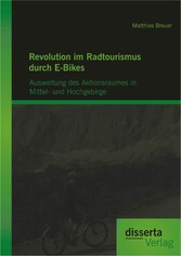 Revolution im Radtourismus durch E-Bikes: Ausweitung des Aktionsraumes in Mittel- und Hochgebirge