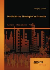 Die Politische Theologie Carl Schmitts: Kontext - Interpretation - Kritik