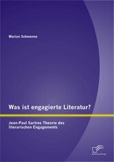 Was ist engagierte Literatur? Jean-Paul Sartres Theorie des literarischen Engagements