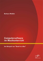 Computersoftware im Musikunterricht: Am Beispiel von 'Band-in-a-Box'