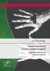 Computerspiele und Computerspielabhängigkeit: Subjektive Theorien von Computerspielern