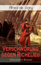 Verschwörung gegen Richelieu (Historischer Roman)