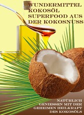 Wundermittel Kokosöl - Superfood aus der Kokosnuss