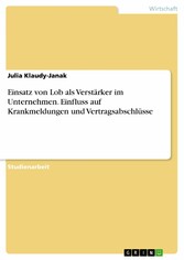 Einsatz von Lob als Verstärker im Unternehmen. Einfluss auf Krankmeldungen und Vertragsabschlüsse