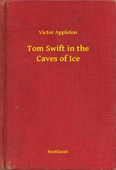 Tom Swift in the Caves of Ice