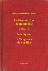 La Résurrection de Rocambole - Tome III - Rédemption - La Vengeance de Vasilika