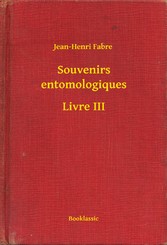 Souvenirs entomologiques - Livre III