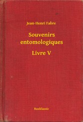 Souvenirs entomologiques - Livre V